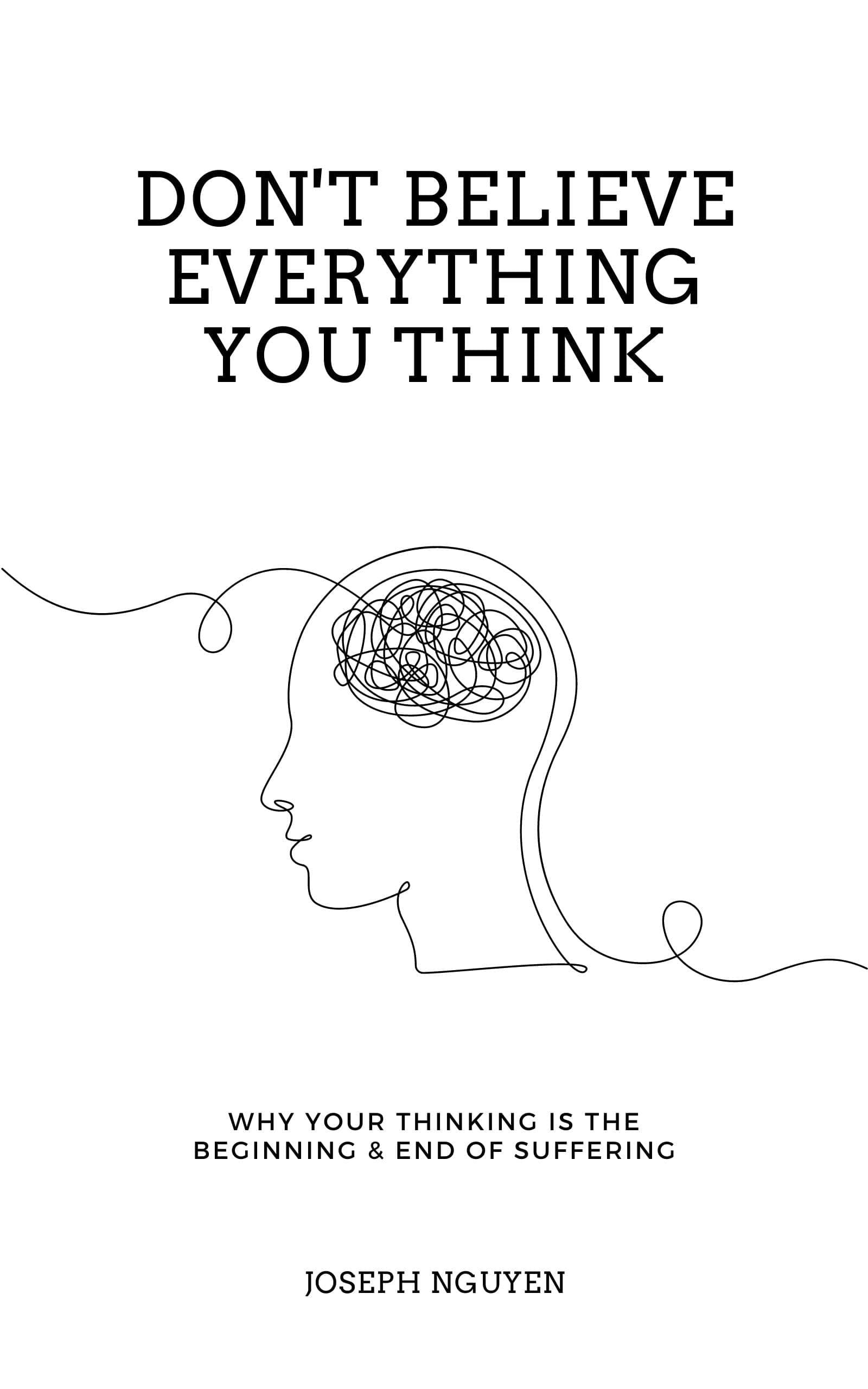 Don't Believe Everything You Think (Expanded Edition) by Joseph Nguyen