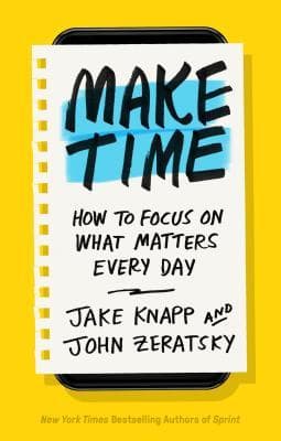 Make Time by Jake Knapp, John Zeratsky